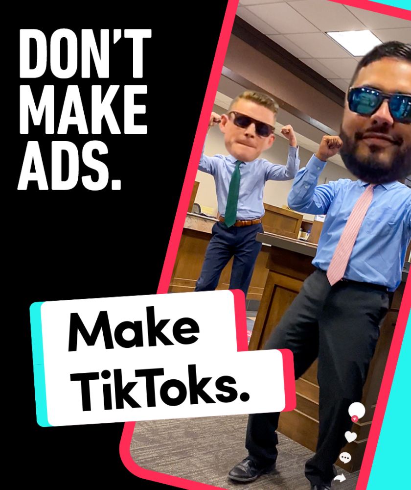 “Don't Make Ads. Make TikToks.”